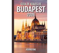 Guía De Viajes De Budapest 2026: Planificación, atracciones y joyas ocultas para 2026