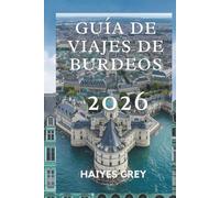 GUÍA DE VIAJES DE BURDEOS 2026: finos , grandes bulevares y elegancia francesa