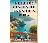GUÍA DE VIAJES DE CALABRIA 2025: La rica historia y las impresionantes costas de Italia