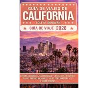 Guía de viajes de California 2026: Explora Los Ángeles, San Francisco y la costa del Pacífico: playas, parques nacionales, viajes por carretera y joyas ocultas.