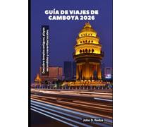 Guía de viajes de Camboya 2026: Descubre templos antiguos, playas escondidas y maravillas locales. (2026 Travel Companion)