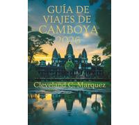 GUÍA DE VIAJES DE CAMBOYA 2026: Islas de los Templos y Viajes Atemporales