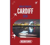 GUÍA DE VIAJES DE CARDIFF 2026: Susurros de calles ocultas y secretos costeros