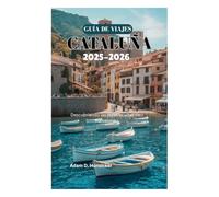 GUÍA DE VIAJES DE CATALUÑA 2025-2026: Descubriendo las joyas ocultas de Barcelona
