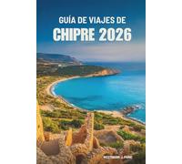 GUÍA DE VIAJES DE CHIPRE 2026: Experimente el encanto mediterráneo y el patrimonio de la isla