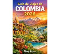 Guía de viajes de Colombia 2026: Ciudades principales, viajes de aventura, región cafetera, playas, vida silvestre y consejos prácticos para quienes visitan el país por primera vez.