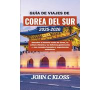 GUÍA DE VIAJES DE COREA DEL SUR 2025-2026: Descubre la historia oculta de Corea, su cultura vibrante y su deliciosa gastronomía - con consejos honestos y experiencias auténticas.
