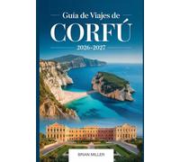 Guía de viajes de Corfú 2026-2027: Descubre las mejores playas de Corfú, joyas ocultas, comida local, itinerarios y consejos privilegiados para la isla griega