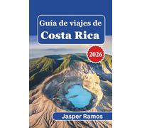 Guía de viajes de Costa Rica 2026: Descubra las maravillas naturales y la próspera cultura local