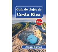 Guía de viajes de Costa Rica 2026: Descubra las maravillas naturales y la próspera cultura local