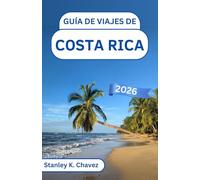 Guía de viajes de Costa Rica 2026: Explorando exuberantes selvas tropicales, santuarios de vida silvestre y playas soleadas