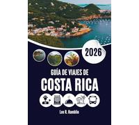 GUÍA DE VIAJES DE COSTA RICA 2026: Una visión moderna de la naturaleza, la simplicidad y el alma