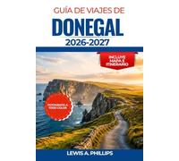 Guía de viajes de Donegal 2026-2027: Explora la Ruta Costera del Atlántico, los acantilados de Slieve League, el Parque Nacional de Glenveagh, playas ... consejos locales e itinerarios de expertos