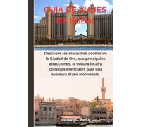 GUÍA DE VIAJES DE DUBAI: Descubre las maravillas ocultas de la Ciudad de Oro, sus principales atracciones, la cultura local y consejos esenciales para una aventura árabe inolvidable.