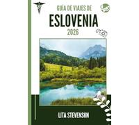 GUÍA DE VIAJES DE ESLOVENIA 2026: La joya oculta de Europa: montañas, lagos y encanto medieval