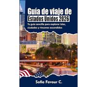 Guía de viajes de Estados Unidos 2026: Su guía sencilla para explorar las mejores ciudades, la naturaleza y los lugares ocultos de Estados Unidos