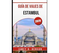 GUÍA DE VIAJES DE ESTAMBUL 2026: Descubra lugares emblemáticos, joyas ocultas y experiencias inolvidables