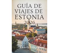GUÍA DE VIAJES DE ESTONIA 2026: Joyas ocultas y secretos locales en la belleza báltica del norte de Europa