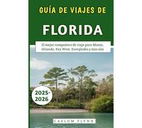 Guía De Viajes De Florida 2025-2026: El mejor compañero de viaje para Miami, Orlando, Key West, Everglades y más allá