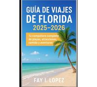 Guía de viajes de Florida 2025-2026: Tu compañero completo de playas, atracciones, comida y aventuras