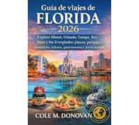 Guía de viajes de Florida 2026: Explora Miami, Orlando, Tampa, Key West y los Everglades: playas, parques temáticos, cultura, gastronomía y joyas ocultas.