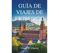 GUÍA DE VIAJES DE FRIBURGO 2026: Descubra el encanto de la ciudad alemana de la Selva Negra.