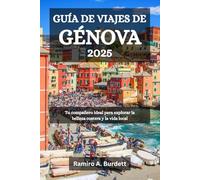 GUÍA DE VIAJES DE GÉNOVA 2025: Tu compañero ideal para explorar la belleza costera y la vida local
