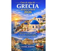 Guía de viajes de Grecia 2026: Viajes de isla en isla, joyas ocultas, secretos locales y itinerarios inteligentes para una aventura griega inolvidable