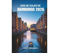 GUÍA DE VIAJES DE HAMBURGO 2026: Descubra los encantos del norte de Alemania