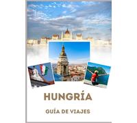 GUÍA DE VIAJES DE HUNGRÍA 2026