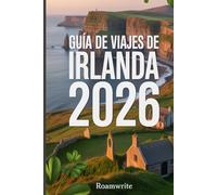 GUÍA DE VIAJES DE IRLANDA 2026: Descubre los paisajes ocultos, los sabores locales y los rincones salvajes del suroeste.