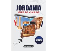 Guía de Viajes de Jordania 2026: Descubre la rica historia de Jordania, sus impresionantes paisajes, joyas ocultas y secretos locales