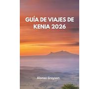 Guía De Viajes De Kenia 2026: Un Viaje Por El Corazón Salvaje De África