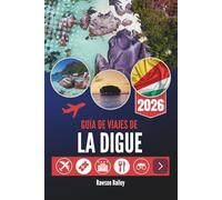 GUÍA DE VIAJES DE LA DIGUE 2026: Donde las aguas turquesas se encuentran con la sencillez atemporal