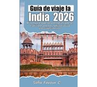 Guía de viajes de la India 2026: Mi compañero personal en la tierra de las tradiciones eternas, la historia viva y los viajes infinitos