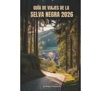 GUÍA DE VIAJES DE LA SELVA NEGRA 2026: Viajes lentos por la naturaleza, la cultura y la historia en Alemania