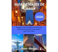 GUÍA DE VIAJES DE LISBOA 2026: Descubre lo mejor de Lisboa en 2026: Tu guía definitiva de atracciones, joyas ocultas y experiencias locales.