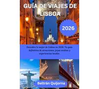 GUÍA DE VIAJES DE LISBOA 2026: Descubre lo mejor de Lisboa en 2026: Tu guía definitiva de atracciones, joyas ocultas y experiencias locales.