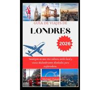 GUÍA DE VIAJES DE LONDRES 2026: Sumérgete en una rica cultura, estilo local y vistas deslumbrantes diseñadas para exploradores.
