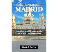 GUÍA DE VIAJES DE MADRID 2026: Tu guía imprescindible para el arte, las rutas de tapas y las calles animadas