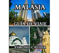 GUÍA DE VIAJES DE MALASIA 2025-2026: Islas, ciudades y culturas: explorando el corazón del sudeste asiático desde las selvas tropicales hasta los horizontes