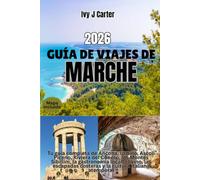 Guía de viajes de Marche 2026: Tu guía completa de Ancona, Urbino, Ascoli Piceno, Riviera del Conero, los Montes Sibillini, la gastronomía local, el ... costeras y la cultura italiana atemporal