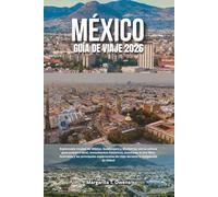 Guía de viajes de México 2026: Explorando Ciudad de México, Guadalajara y Monterrey con la cultura gastronómica local, monumentos históricos, ... de viaje durante la temporada de fútbol