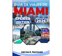 GUIA DE VIAJES DE MIAMI 2026: Joyas ocultas, secretos locales y consejos esenciales para explorar Florida como un local