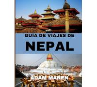 GUÍA DE VIAJES DE NEPAL 2025: Un viaje por cumbres, templos y tradiciones