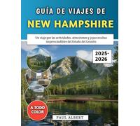 Guía De Viajes De New Hampshire 2025-2026: Un viaje por las actividades, atracciones y joyas ocultas imprescindibles del Estado del Granito