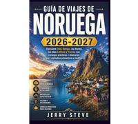 Guía de Viajes de Noruega 2026-2027: Descubre Oslo, Bergen, los fiordos, las islas Lofoten y Tromsø con consejos prácticos e itinerarios para visitantes primerizos e inéditos