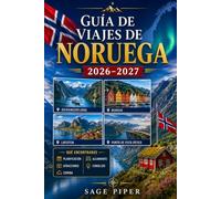 Guía de Viajes de Noruega 2026-2027: Explora Oslo, Bergen, Tromsø, las islas Lofoten, Geirangerfjord, el norte ártico, cruceros por fiordos, ... primerizos, parejas, familias y viajeros