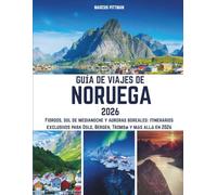 GUÍA DE VIAJES DE NORUEGA 2026 (A TODO COLOR): Fiordos, sol de medianoche y auroras boreales: itinerarios exclusivos para Oslo, Bergen, Tromsø y más allá en 2026 (Explorer’s Travel Guides)