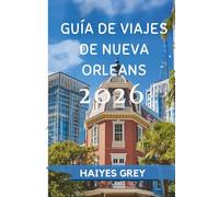 GUÍA DE VIAJES DE NUEVA ORLEANS 2026: Ritmos de jazz, sabores criollos y el alma del